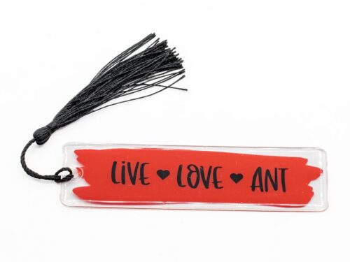 Live Love Ant acrylic bookmark with red brushstroke design and black tassel
